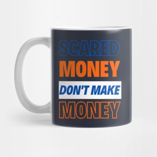 scared money don't make money Mug